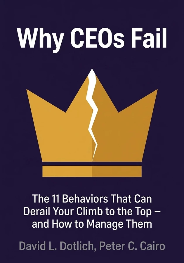 Book cover of Why CEOs Fail by David L. Dotlich & Peter C. Cairo — critical summary review on 12min