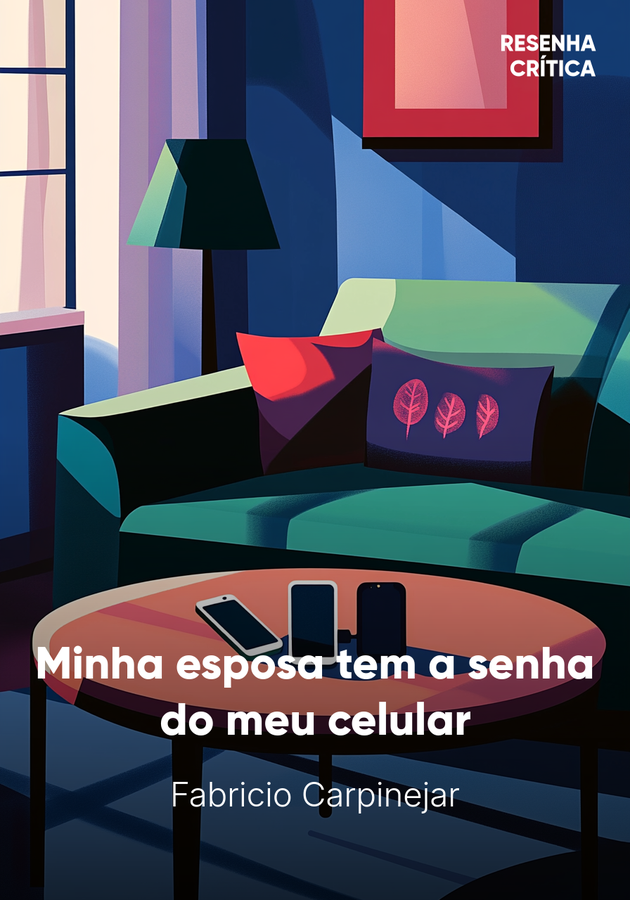 Capa do livro Minha esposa tem a senha do meu celular, de Fabricio Carpinejar — resumo e resenha crítica no 12min