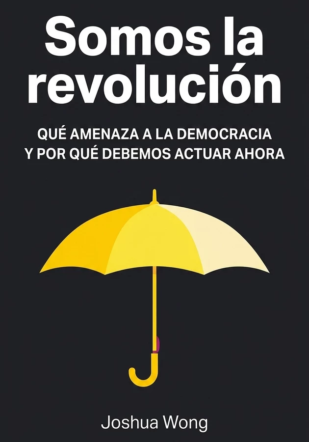 Portada del libro Somos la revolución, de Joshua Wong — resumen crítico y reseña en 12min