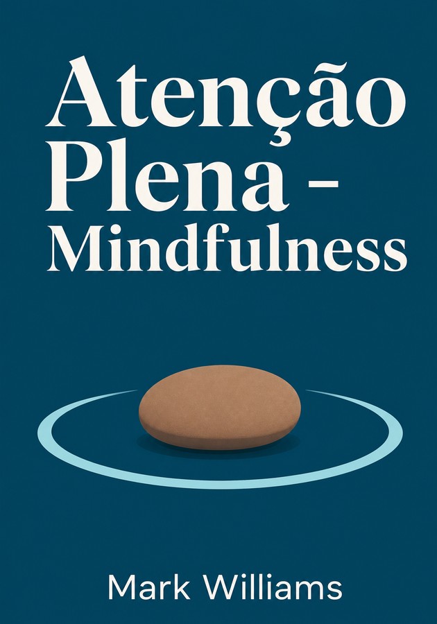 Capa do livro Atenção Plena - Mindfulness, de Mark Williams — resumo e resenha crítica no 12min
