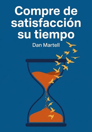 Portada del libro Compre de satisfacción su tiempo, de Dan Martell — resumen crítico y reseña en 12min