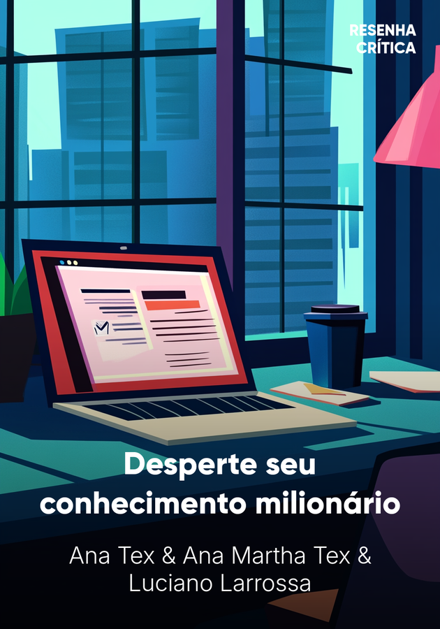 Capa do livro Desperte seu conhecimento milionário, de Ana Martha Tex & Ana Tex & Luciano Larrossa — resumo e resenha crítica no 12min