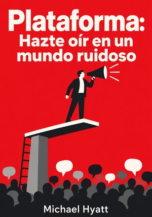 Portada del libro Plataforma: Hazte oír en un mundo ruidoso, de Michael Hyatt — resumen crítico y reseña en 12min