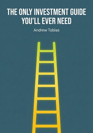 Book cover of The Only Investment Guide You’ll Ever Need by Andrew Tobias — critical summary review on 12min