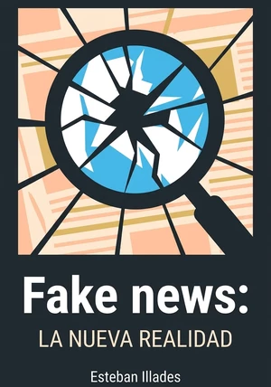 Portada del libro Fake news: La nueva realidad, de Esteban Illades — resumen crítico y reseña en 12min