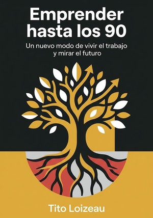 Portada del libro Emprender hasta los 90, de Tito Loizeau — resumen crítico y reseña en 12min
