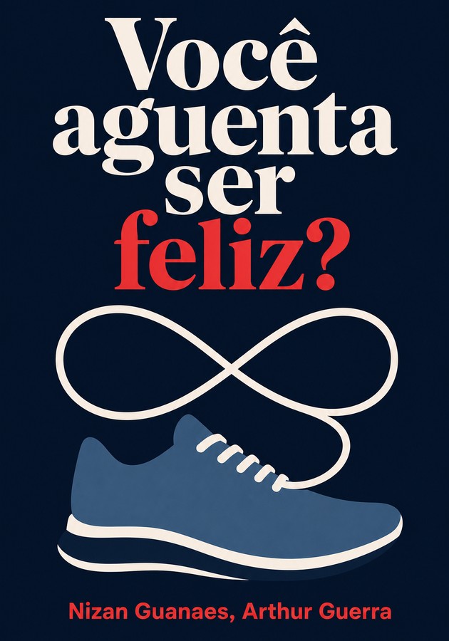 Capa do livro Você aguenta ser feliz? , de Arthur Guerra — resumo e resenha crítica no 12min