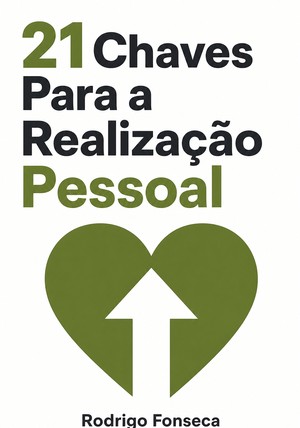 Capa do livro 21 Chaves Para a Realização Pessoal, de Rodrigo Fonseca — resumo e resenha crítica no 12min