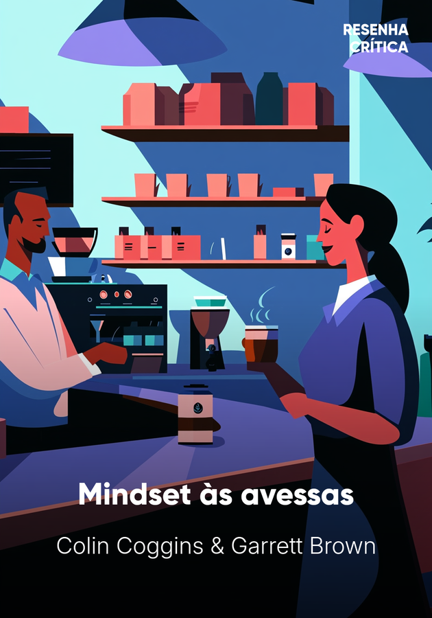 Capa do livro Mindset às avessas, de Garrett Brown & Colin Coggins — resumo e resenha crítica no 12min