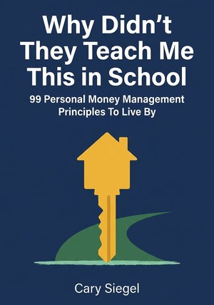 Book cover of Why Didn't They Teach Me This in School by Cary Siegel — critical summary review on 12min
