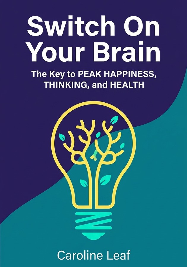 Book cover of Switch On Your Brain by Caroline Leaf — critical summary review on 12min