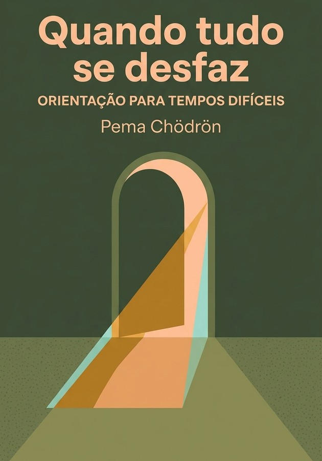 Capa do livro Quando tudo se desfaz, de Pema Chödrön — resumo e resenha crítica no 12min