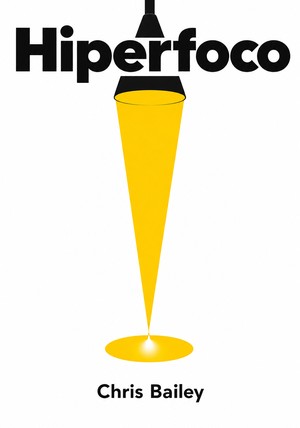 Capa do livro Hiperfoco, de Chris Bailey — resumo e resenha crítica no 12min