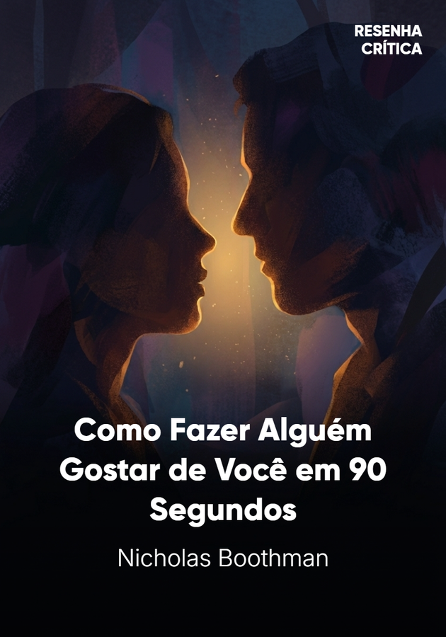 Capa do livro Como fazer alguém gostar de você em 90 segundos, de Nicholas Boothman — resumo e resenha crítica no 12min
