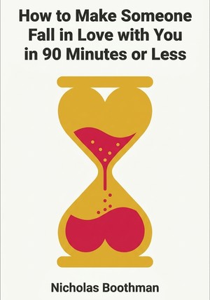 Book cover of How to Make Someone Fall in Love with You in 90 Minutes or Less by Nicholas Boothman — critical summary review on 12min