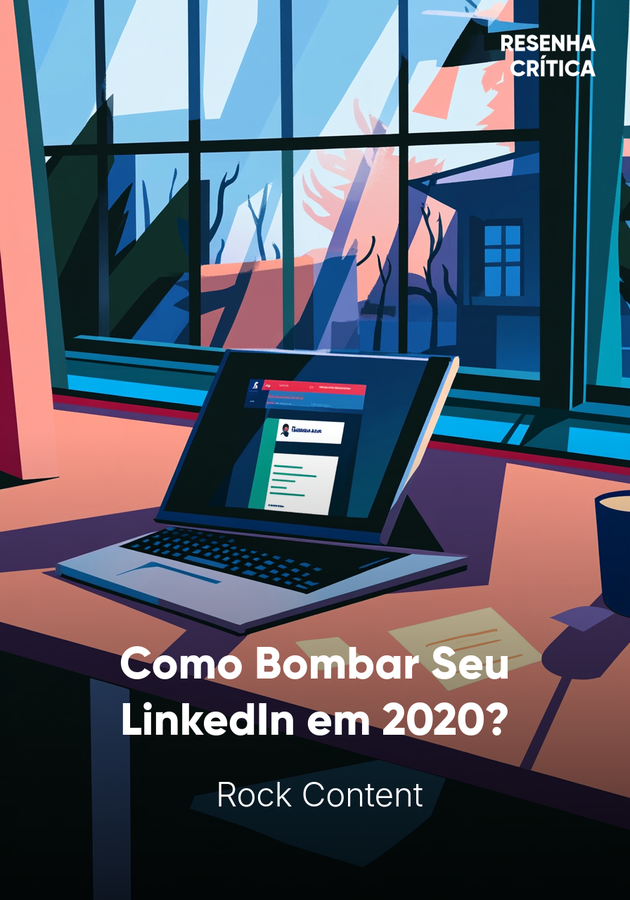 Capa do livro Como Bombar Seu LinkedIn em 2020?, de  Rock Content — resumo e resenha crítica no 12min