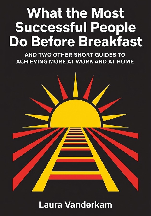 Book cover of What the Most Successful People Do Before Breakfast by Laura Vanderkam — critical summary review on 12min