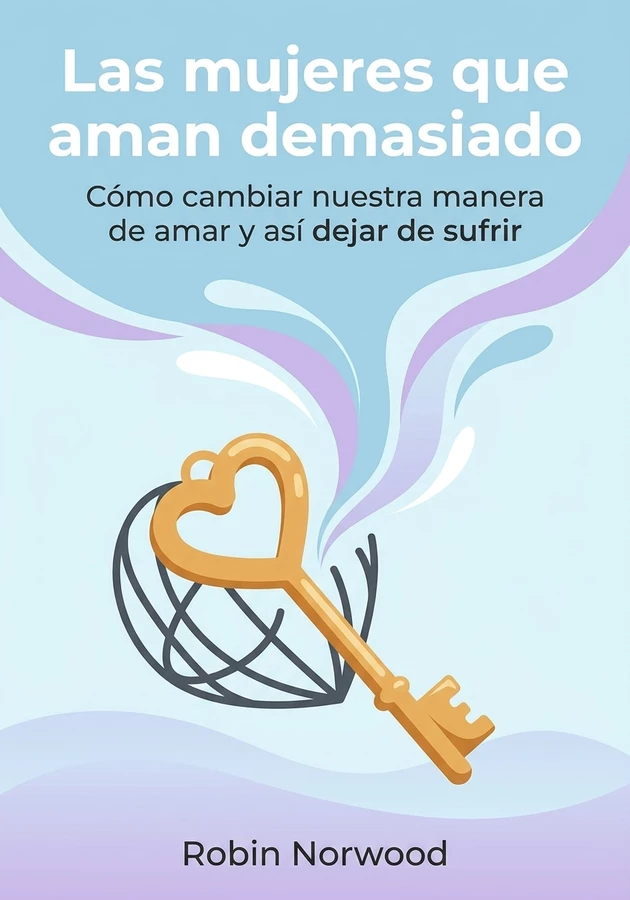 Portada del libro Las mujeres que aman demasiado, de Robin Norwood — resumen crítico y reseña en 12min