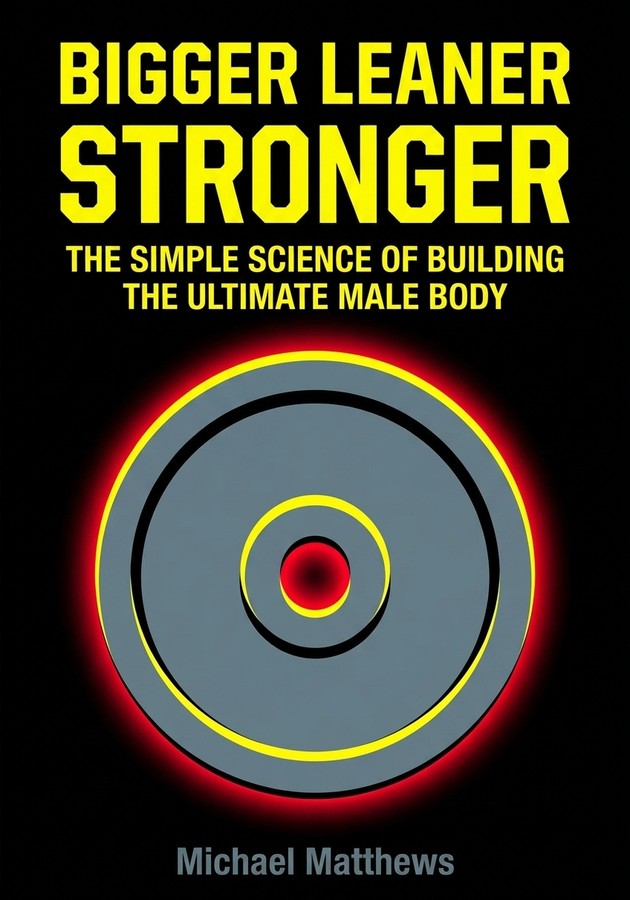 Book cover of Bigger Leaner Stronger by Michael Matthews — critical summary review on 12min