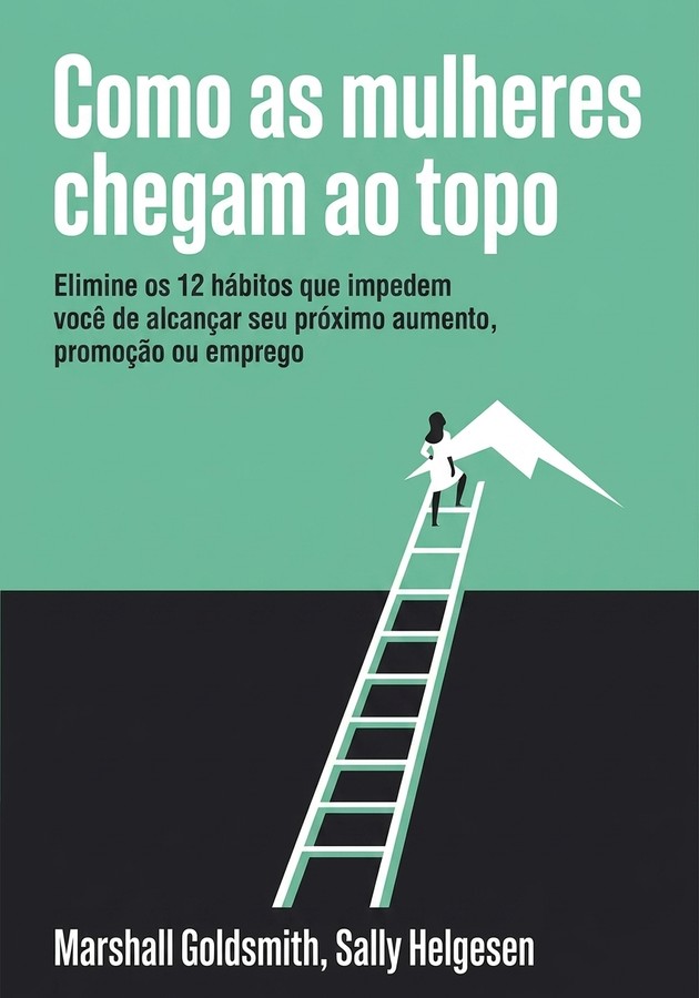 Capa do livro Como as mulheres chegam ao topo, de Marshall Goldsmith — resumo e resenha crítica no 12min