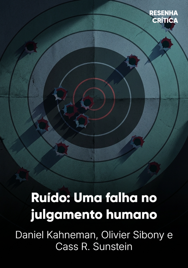 Capa do livro Ruído: Uma falha no julgamento humano, de Daniel Kahneman & Cass R. Sunstein — resumo e resenha crítica no 12min
