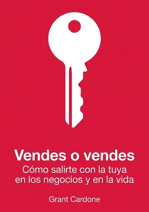 Portada del libro Vendes o vendes, de Grant Cardone — resumen crítico y reseña en 12min