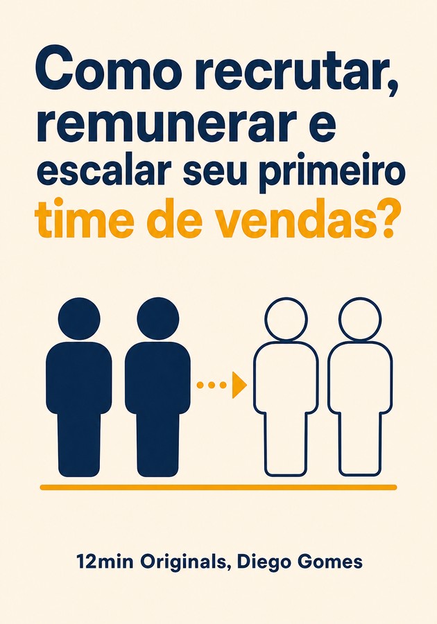 Capa do livro Como recrutar, remunerar e escalar seu primeiro time de vendas?, de Diego Gomes — resumo e resenha crítica no 12min