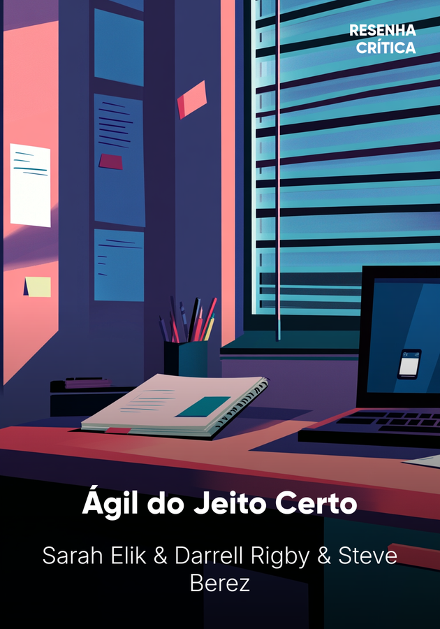 Capa do livro Ágil do Jeito Certo, de Darrell Rigby — resumo e resenha crítica no 12min