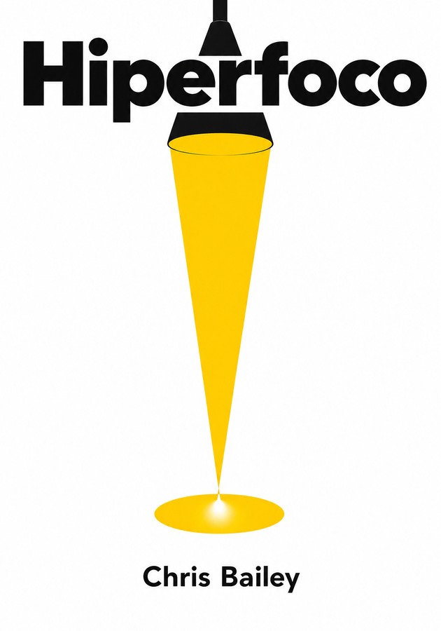 Capa do livro Hiperfoco, de Chris Bailey — resumo e resenha crítica no 12min