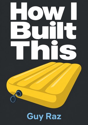 Book cover of How I Built This by Guy Raz — critical summary review on 12min