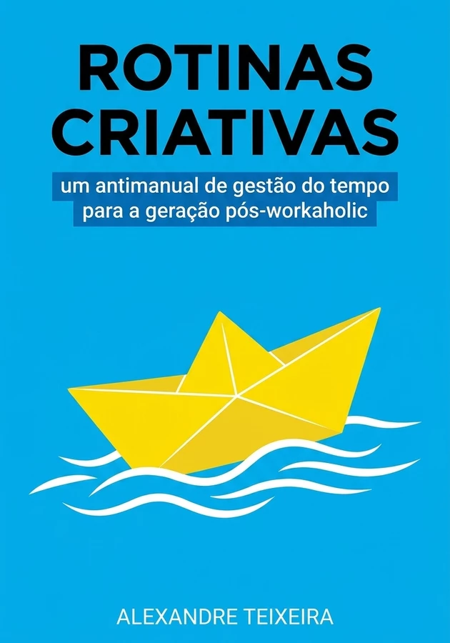 Capa do livro Rotinas Criativas, de Alexandre Teixeira — resumo e resenha crítica no 12min