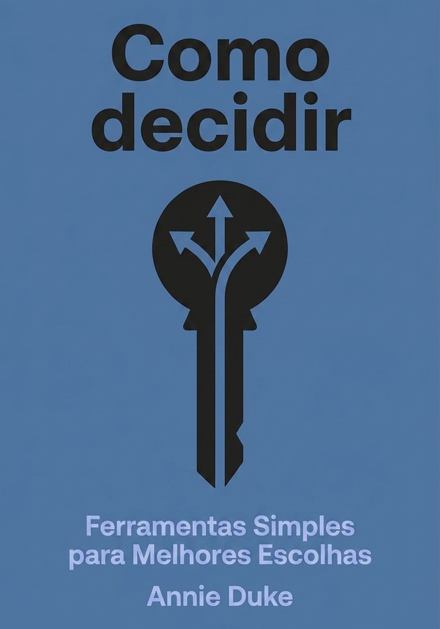 Capa do livro Como decidir, de Annie Duke — resumo e resenha crítica no 12min