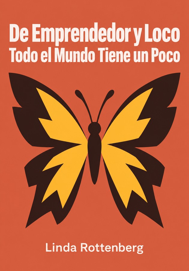 Portada del libro De Emprendedor y Loco Todo el Mundo Tiene un Poco, de Linda Rottenberg — resumen crítico y reseña en 12min