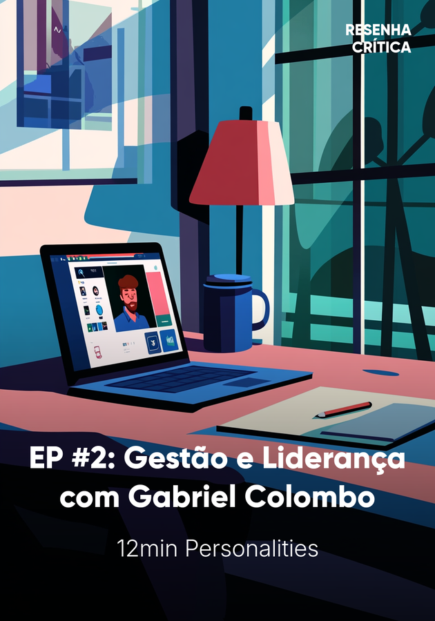 Capa do livro EP #2: Gestão e Liderança com Gabriel Colombo, de 12min Personalities — resumo e resenha crítica no 12min