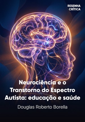 Capa do livro Neurociência e o transtorno do espectro autista, de Douglas Roberto Borella — resumo e resenha crítica no 12min