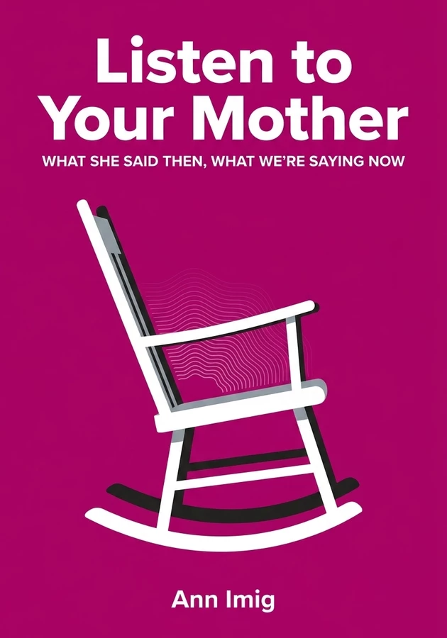 Book cover of Listen to Your Mother by Ann Imig — critical summary review on 12min