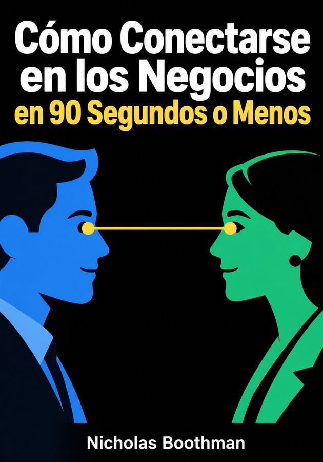 Portada del libro Cómo Conectarse en los Negocios en 90 Segundos o Menos, de Nicholas Boothman — resumen crítico y reseña en 12min