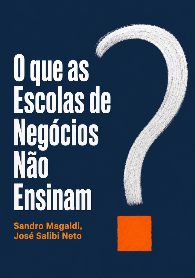 Capa do livro O que as Escolas de Negócios Não Ensinam , de José Salibi Neto — resumo e resenha crítica no 12min