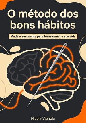 Capa do livro O método dos bons hábitos, de Nicole Vignola — resumo e resenha crítica no 12min