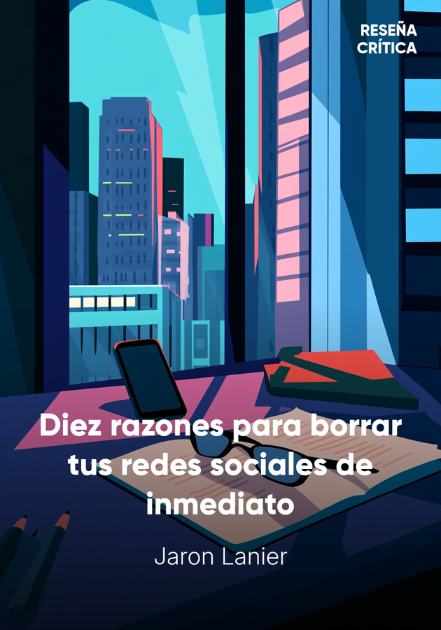 Portada del libro Diez razones para borrar tus redes sociales de inmediato, de Jaron Lanier — resumen crítico y reseña en 12min