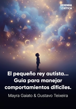 Portada del libro El pequeño rey autista, de Mayra Gaiato & Gustavo Teixeira — resumen crítico y reseña en 12min