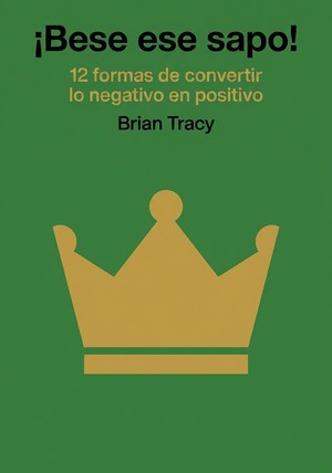 Portada del libro ¡Bese ese sapo!, de Brian Tracy — resumen crítico y reseña en 12min