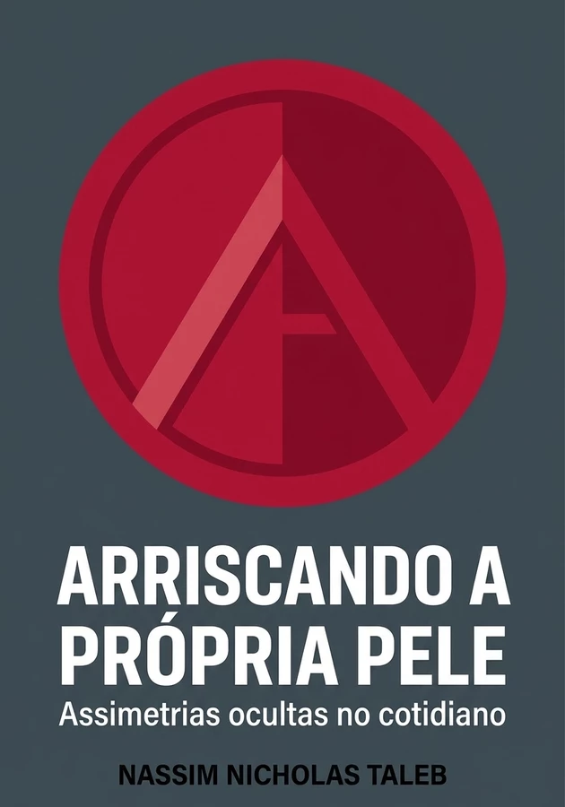 Capa do livro Arriscando a própria pele, de Nassim Nicholas Taleb — resumo e resenha crítica no 12min