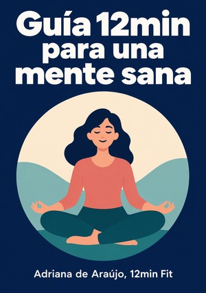 Portada del libro Guía 12min para una mente sana, de Adriana de Araújo & 12min Fit — resumen crítico y reseña en 12min