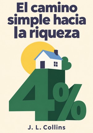 Portada del libro El camino simple hacia la riqueza, de J. L. Collins — resumen crítico y reseña en 12min