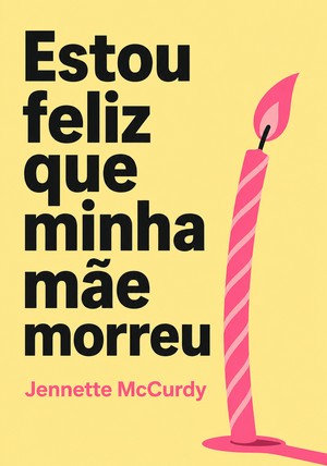 Capa do livro Estou feliz que minha mãe morreu, de Jennette McCurdy — resumo e resenha crítica no 12min