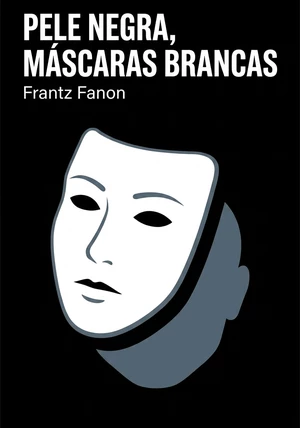 Capa do livro Pele negra, máscaras brancas, de Frantz Fanon — resumo e resenha crítica no 12min