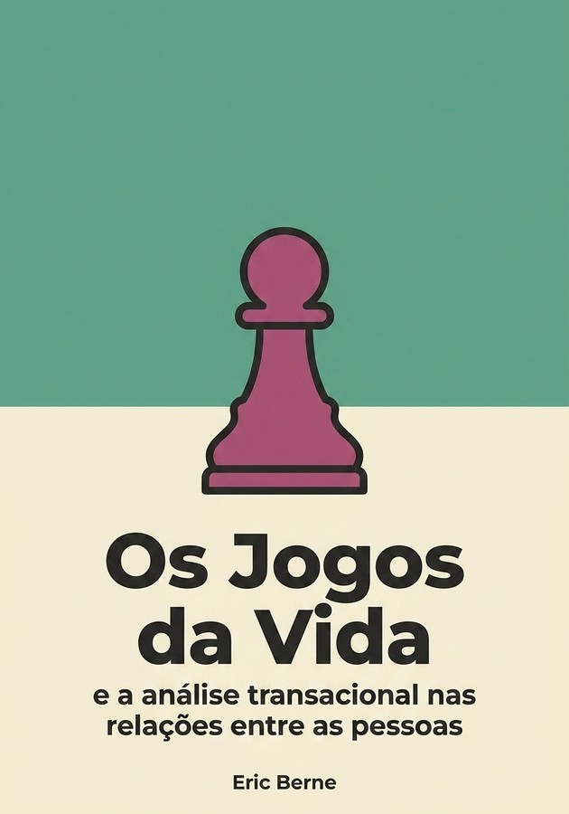 Capa do livro Os Jogos da Vida, de Eric Berne — resumo e resenha crítica no 12min