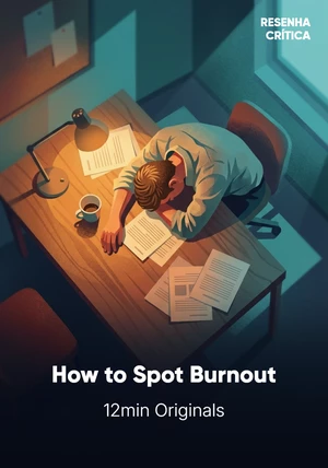 Book cover of How to Spot Burnout: The Point Where Tiredness Stops Being Tiredness by 12min Originals — critical summary review on 12min