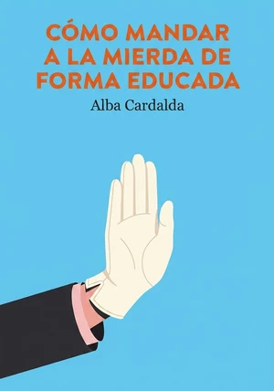 Portada del libro Cómo mandar a la mierda de forma educada, de Alba Cardalda — resumen crítico y reseña en 12min